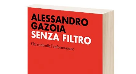«Senza filtro. Chi controlla l'informazione» di Alessandro Gazoia
