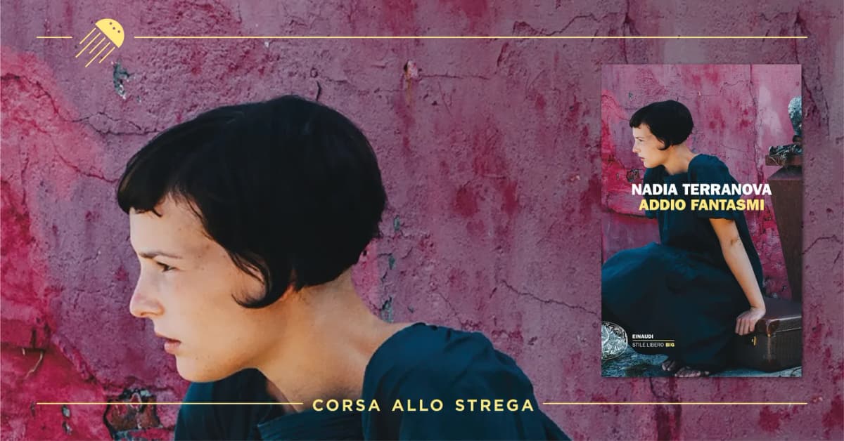 I fantasmi di Nadia Terranova guardano al Premio Strega